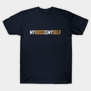 My Boss is My Self T-Shirt